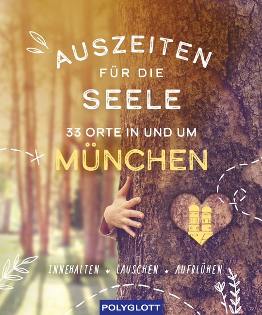 9783846409701 Auszeiten für die Seele in München und Umgebung, Cover Hand umarmt Baum mit eingeschnitztem Herz